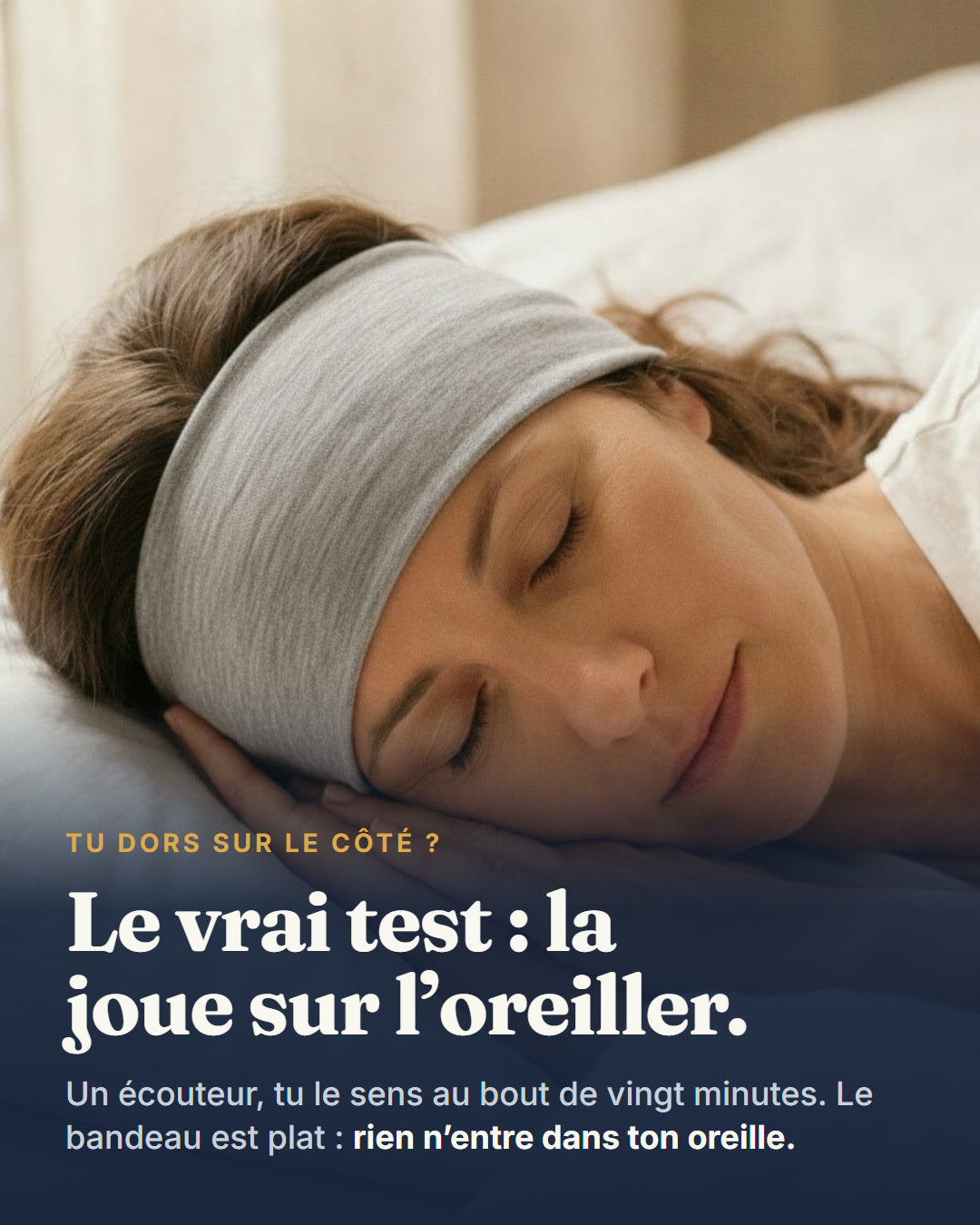 Le vrai test : la joue sur l'oreiller, rien n'entre dans ton oreille